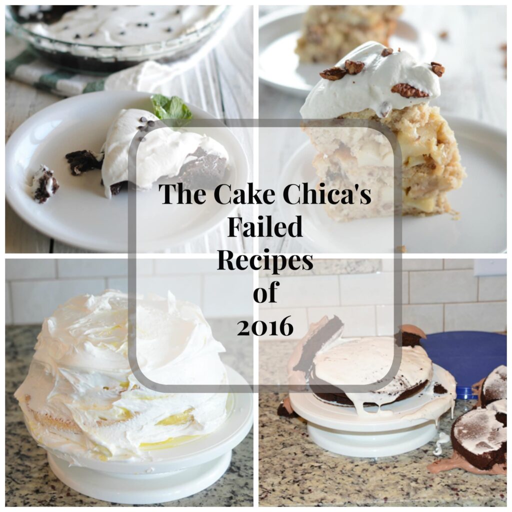 Failed Recipes of 2016 The Cake Chica