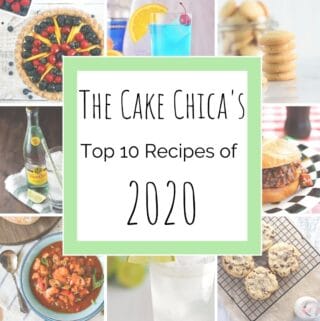 The Cake Chica's Top 10 Recipes of 2020